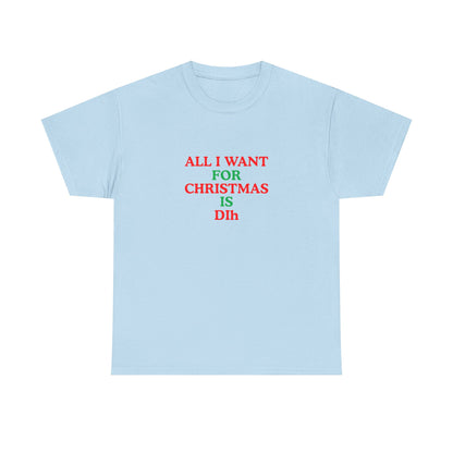 Christmas Tee: 'All I Want for Christmas Is Dih' Unisex Heavy Cotton Shirt