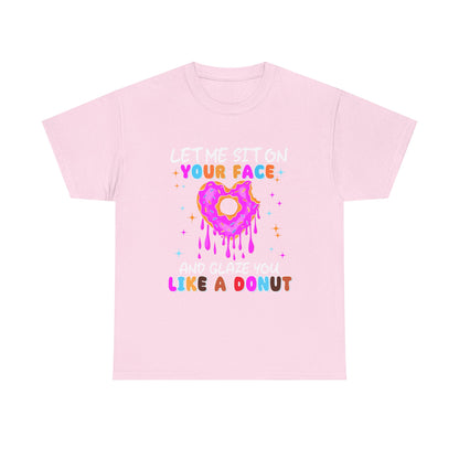Let Me Sit on Your Face and glaze you like a donut