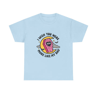 I Wish You Were More Like My Dad