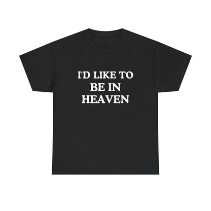 I'd like to be I'm heaven cotton shirt