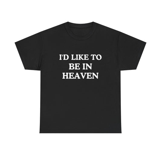 I'd like to be I'm heaven cotton shirt