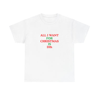 Christmas Tee: 'All I Want for Christmas Is Dih' Unisex Heavy Cotton Shirt