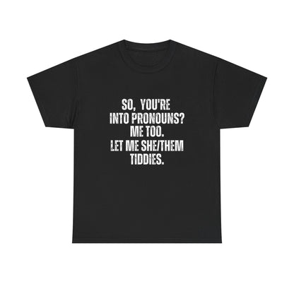 Funny Pronouns Unisex Heavy Cotton Tee - Let Me She/They Tiddies