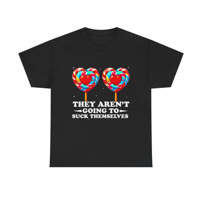 They aren't going to suck themselves