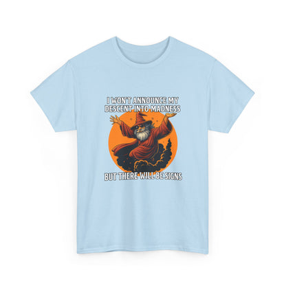 I won't announce my descent into madness but there Will be signs