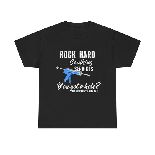 Rock Hard Caulking Services Unisex Heavy Cotton Tee