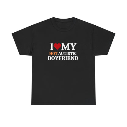 I Love My Hot Autistic Boyfriend Unisex Cotton Tee