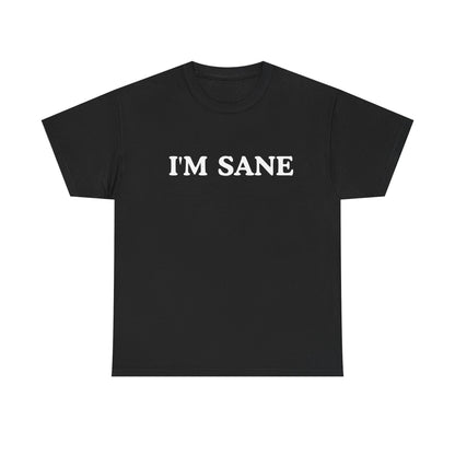 I'm Sane Unisex Tee