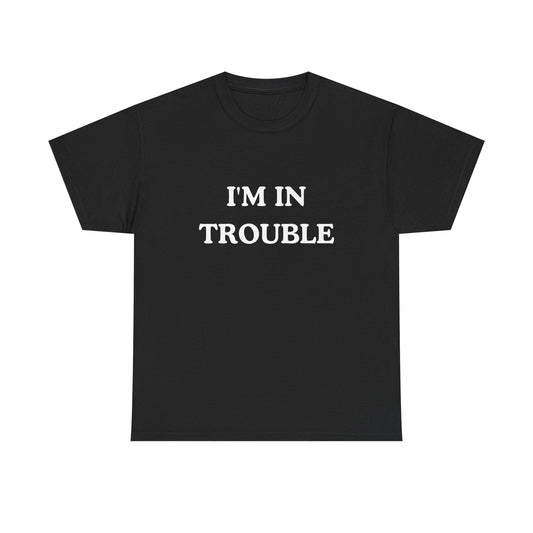 Funny Unisex Cotton Tee - 'I'M IN TROUBLE' T-Shirt