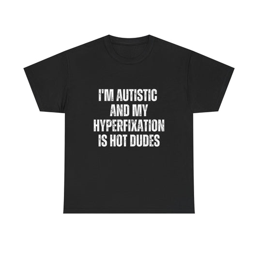 Autistic Pride Tee - Hyperfixation on Hot Dudes