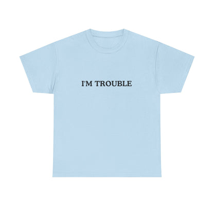 I'm Trouble Unisex Cotton Tee